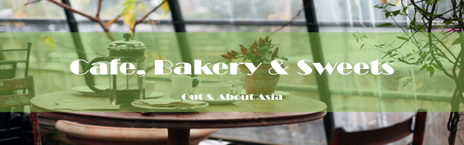 Restaurants, Cafes & Bars / Cafe, Bakery & Sweets - Out & About Asia
