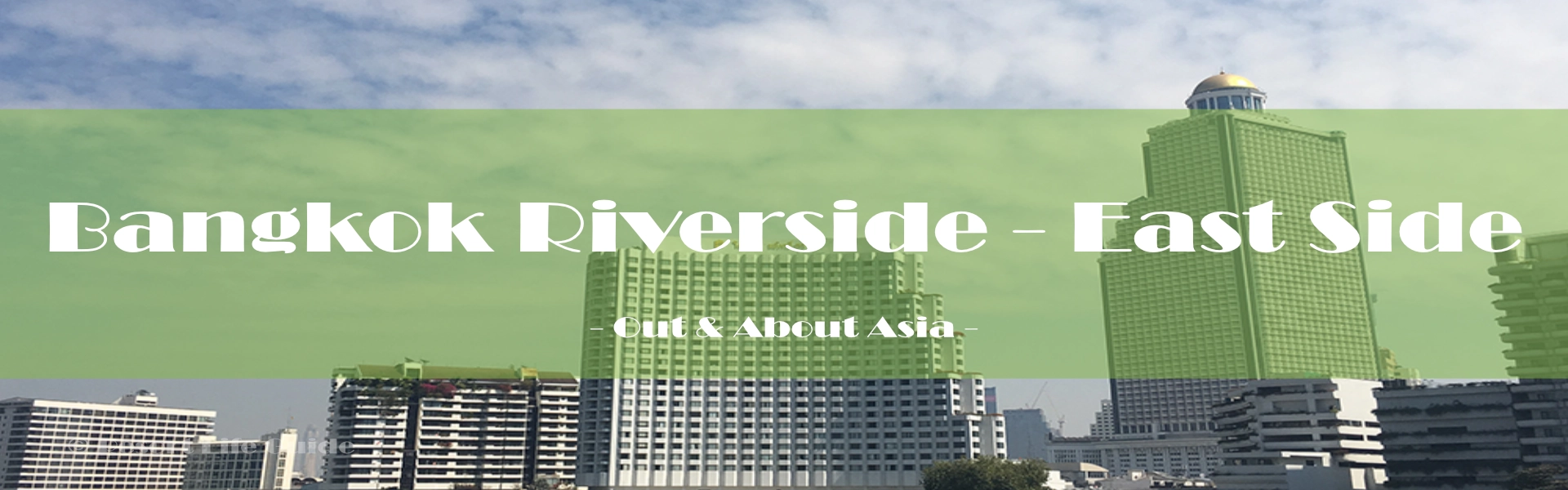 Hotel / Bangkok Riverside - East Side - Out & About Asia